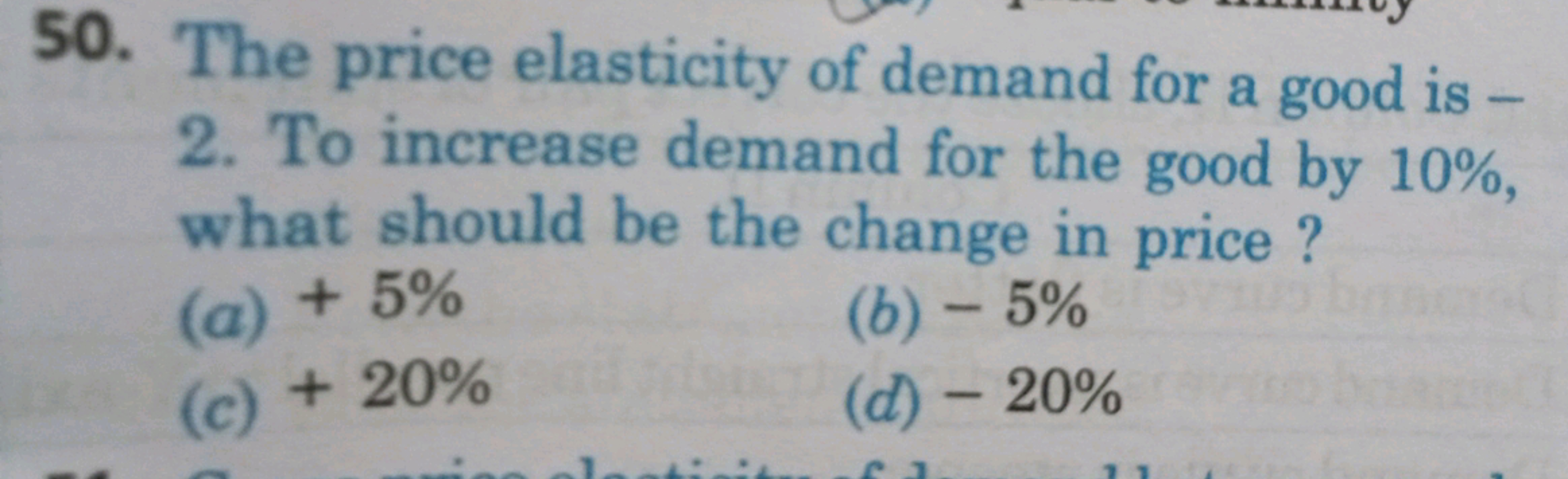 50. The price elasticity of demand for a good is -
2. To increase dema