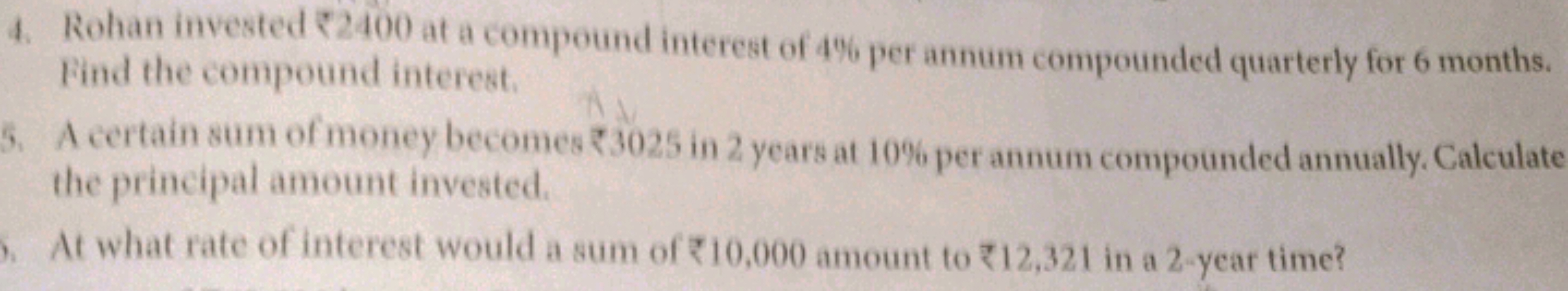 4. Rohan invested ₹2400 at a compound interest of 4% per annum compoun