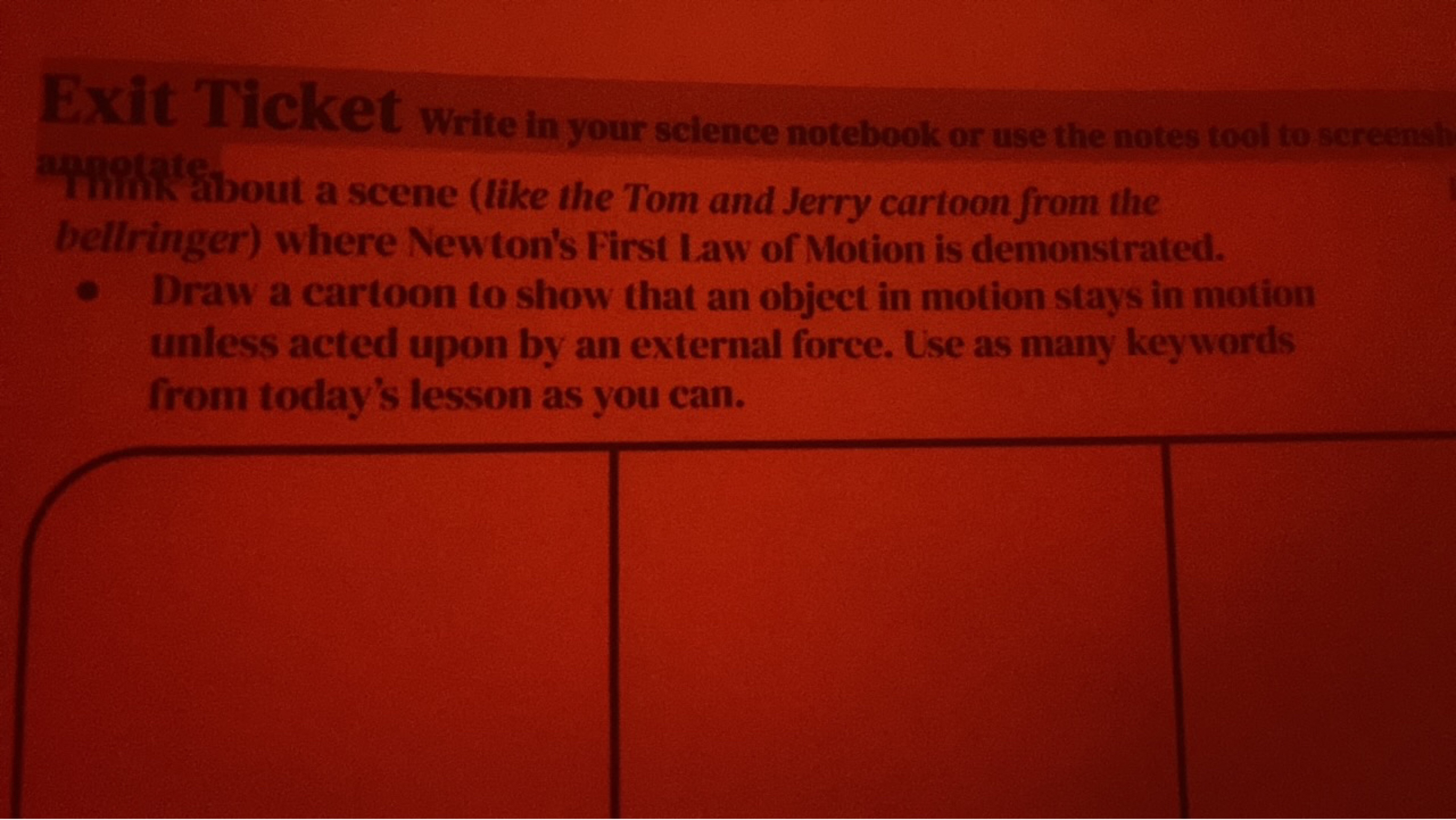 Exit Ticket write in your science notebook or use the notes tool to sc