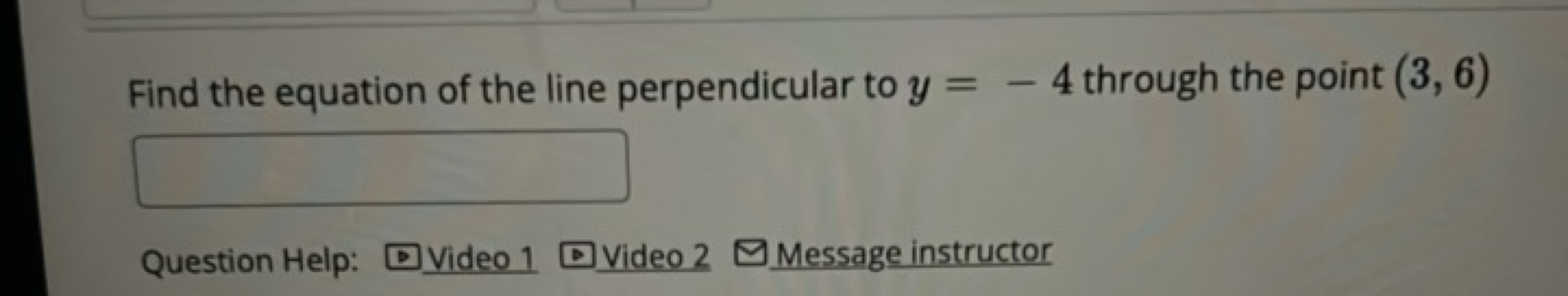 Find the equation of the line perpendicular to y=−4 through the point 