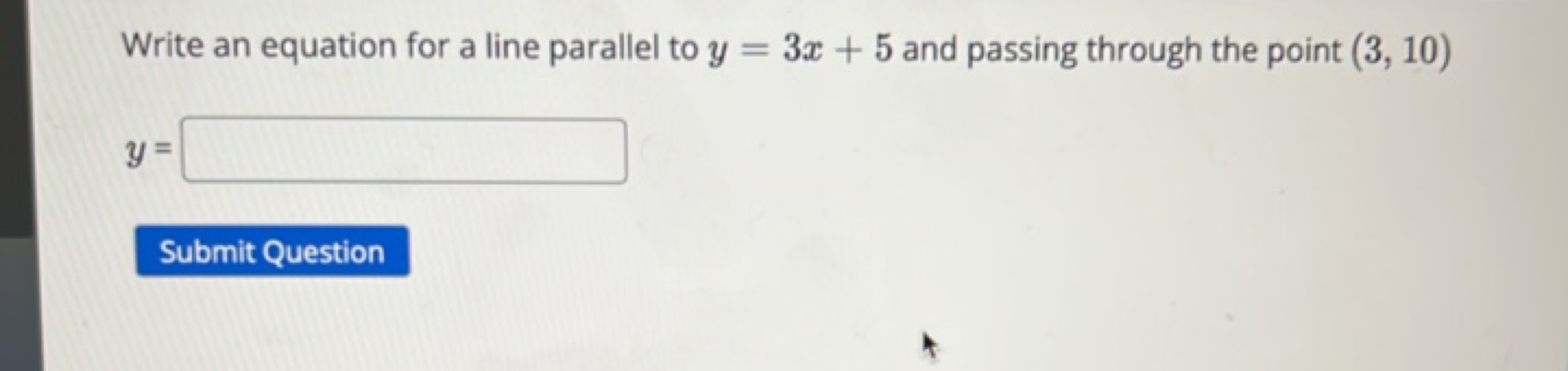 Write an equation for a line parallel to y=3x+5 and passing through th