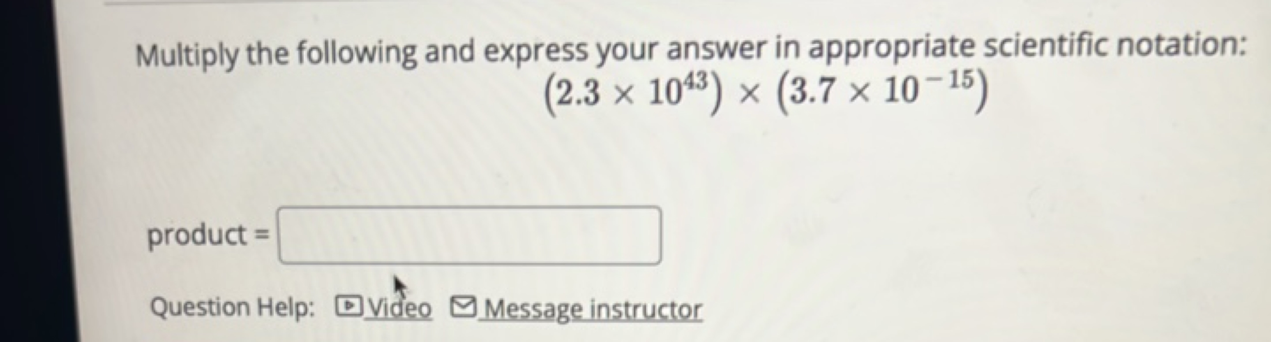 Multiply the following and express your answer in appropriate scientif