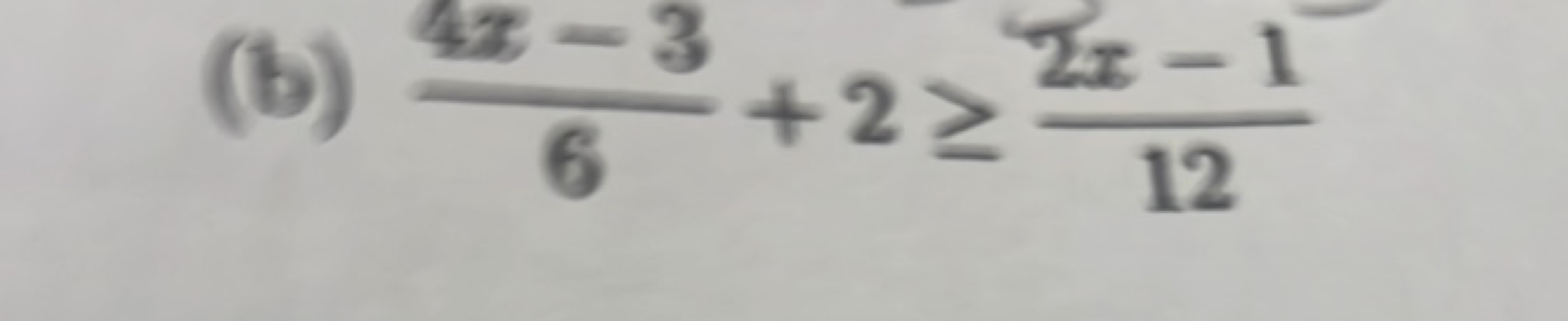 (b) 64x−3​+2≥122x−1​