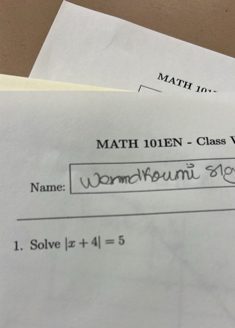 MATH 101EN - Class

Name: □ Wormd Roumi sto
1. Solve ∣x+4∣=5