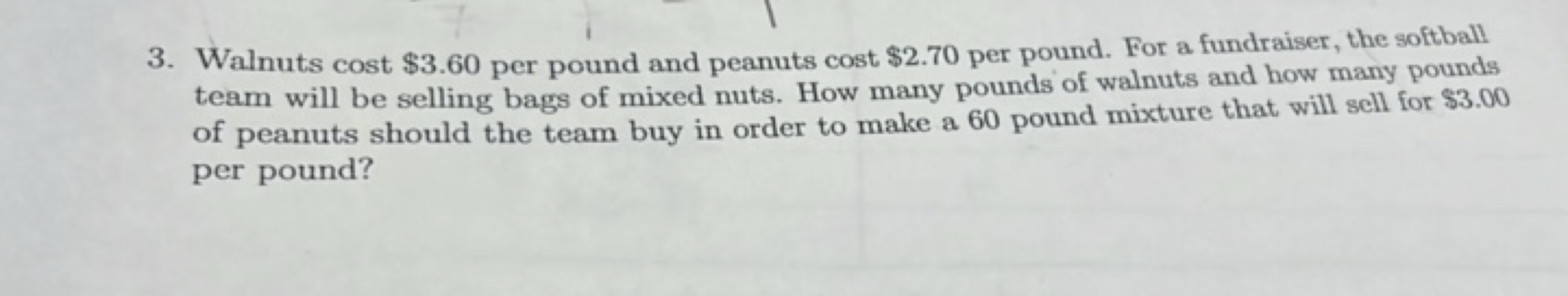 3. Walnuts cost  3.60perpoundandpeanutscost\2.70 per pound. For a fund