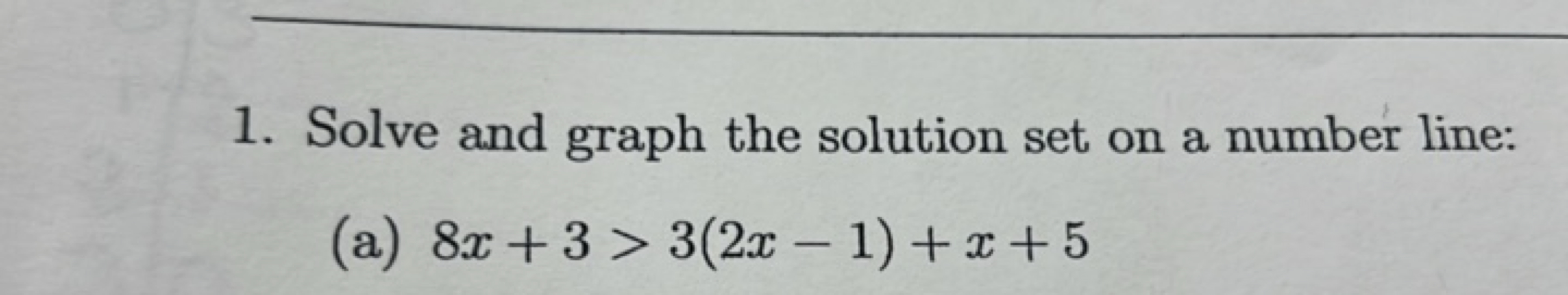 1. Solve and graph the solution set on a number line:
(a) 8x+3>3(2x−1)