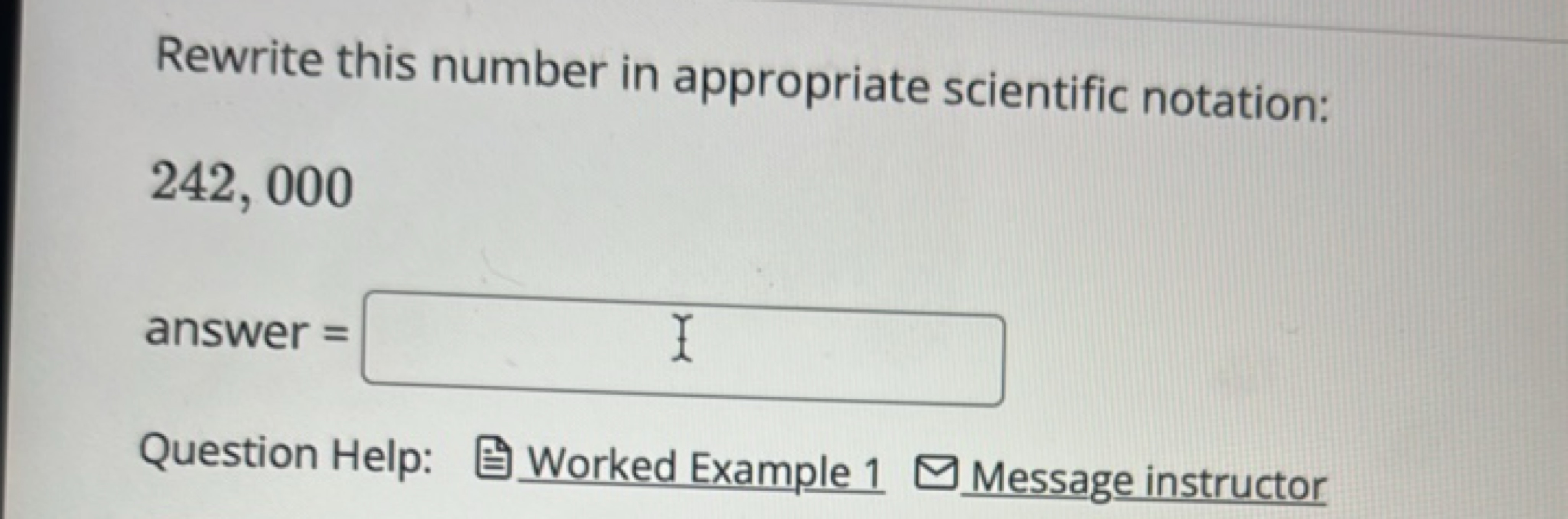 Rewrite this number in appropriate scientific notation:
242,000
answer