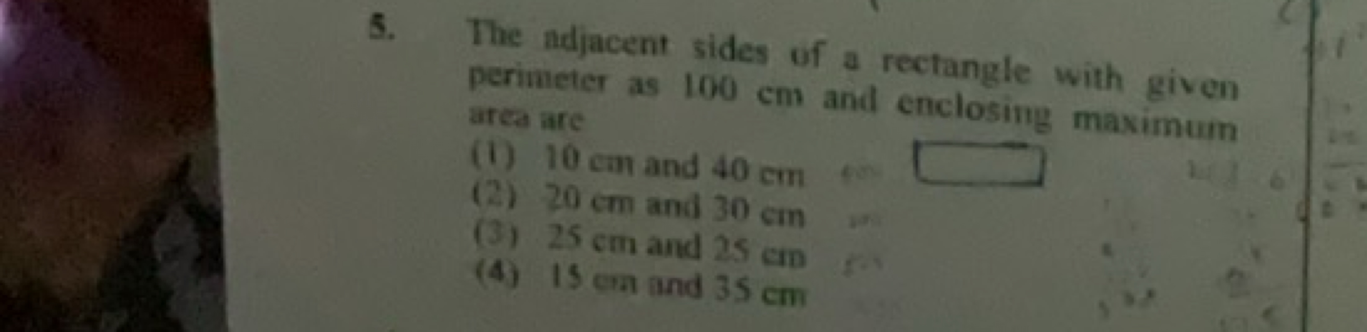 5. The adjacent sides of a rectangle with given perimeter as 100 cm an