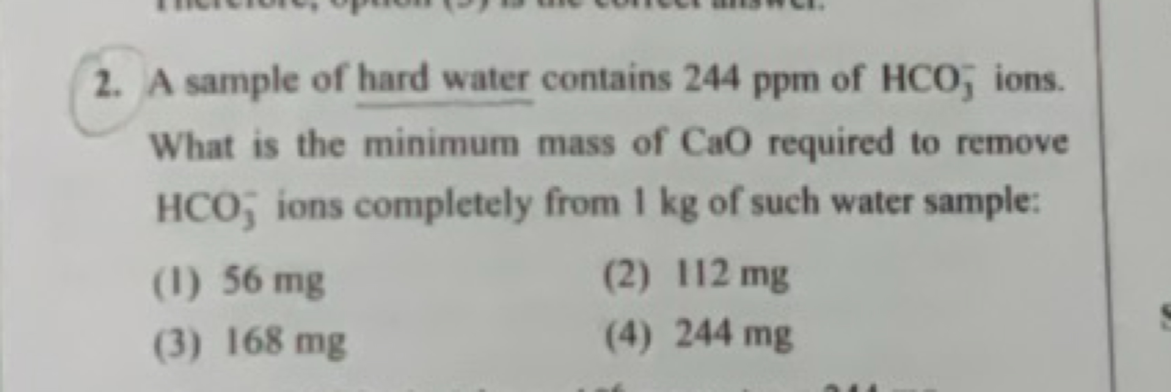 2. A sample of hard water contains 244 ppm of HCO3−​ions. What is the 