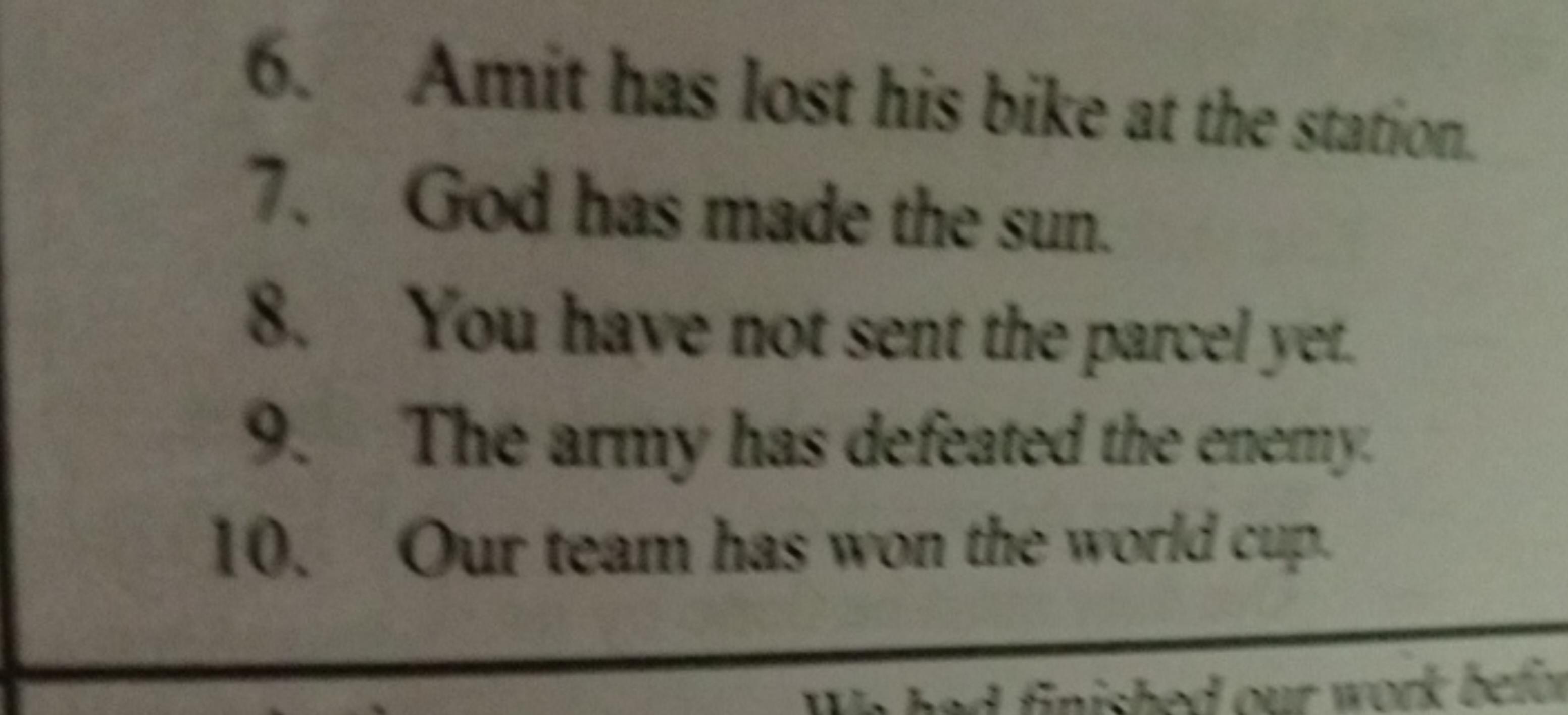 6. Amit has lost his bike at the station
7. God has made the sun.
8. Y