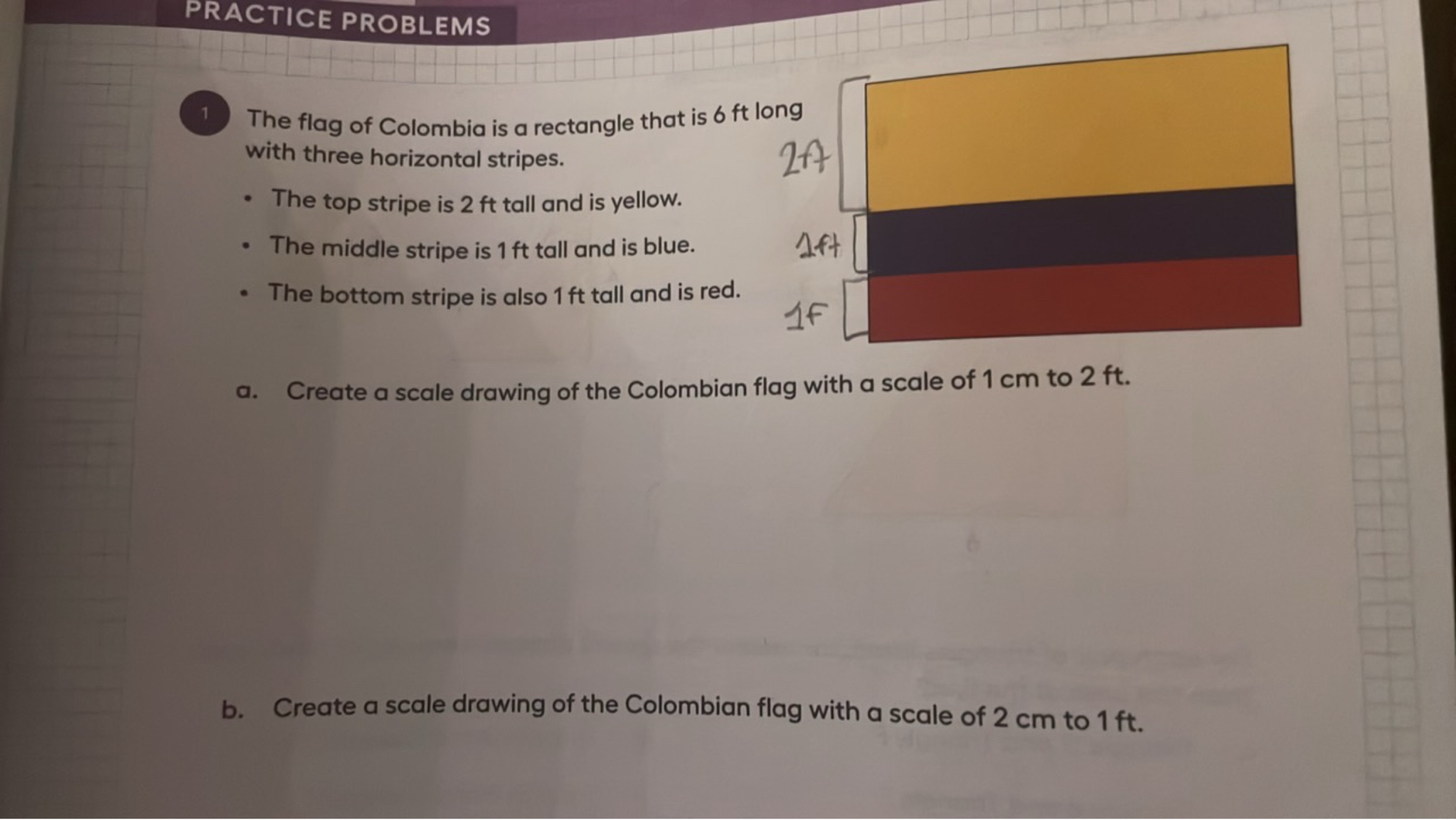 PRACTICE PROBLEMS
(1) The flag of Colombia is a rectangle that is 6 ft