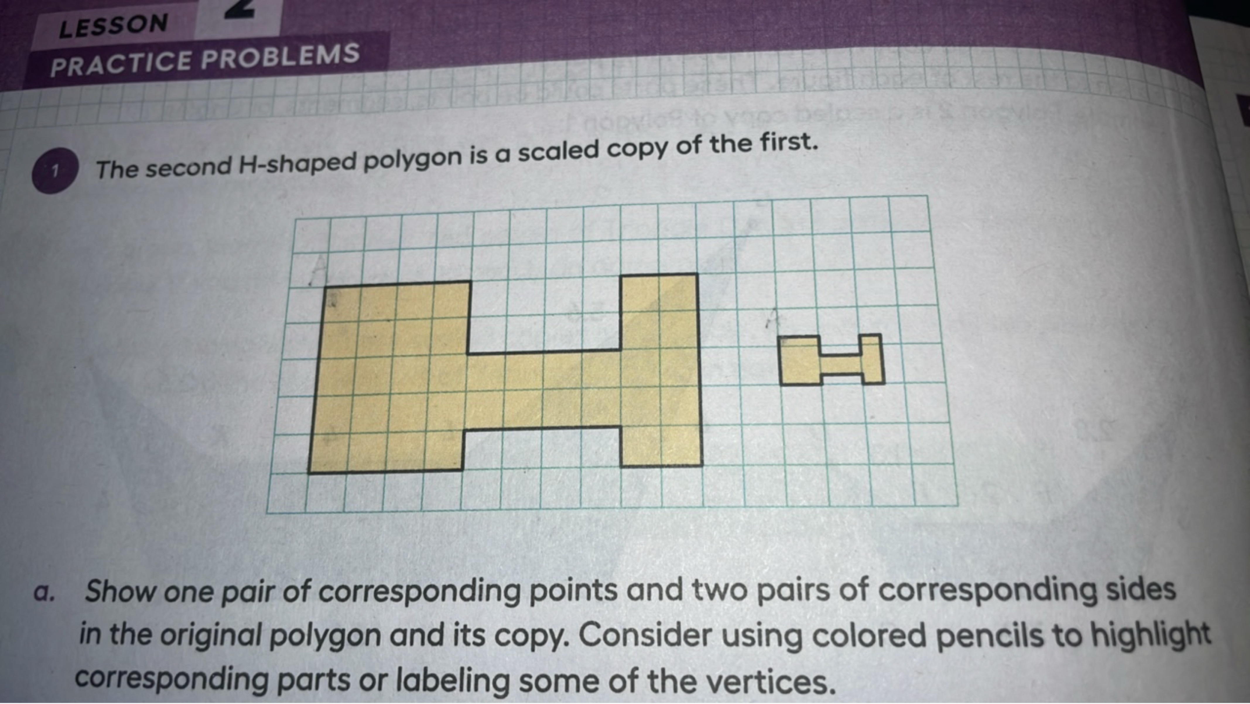 LESSON
PRACTICE PROBLEMS
(1) The second H -shaped polygon is a scaled 