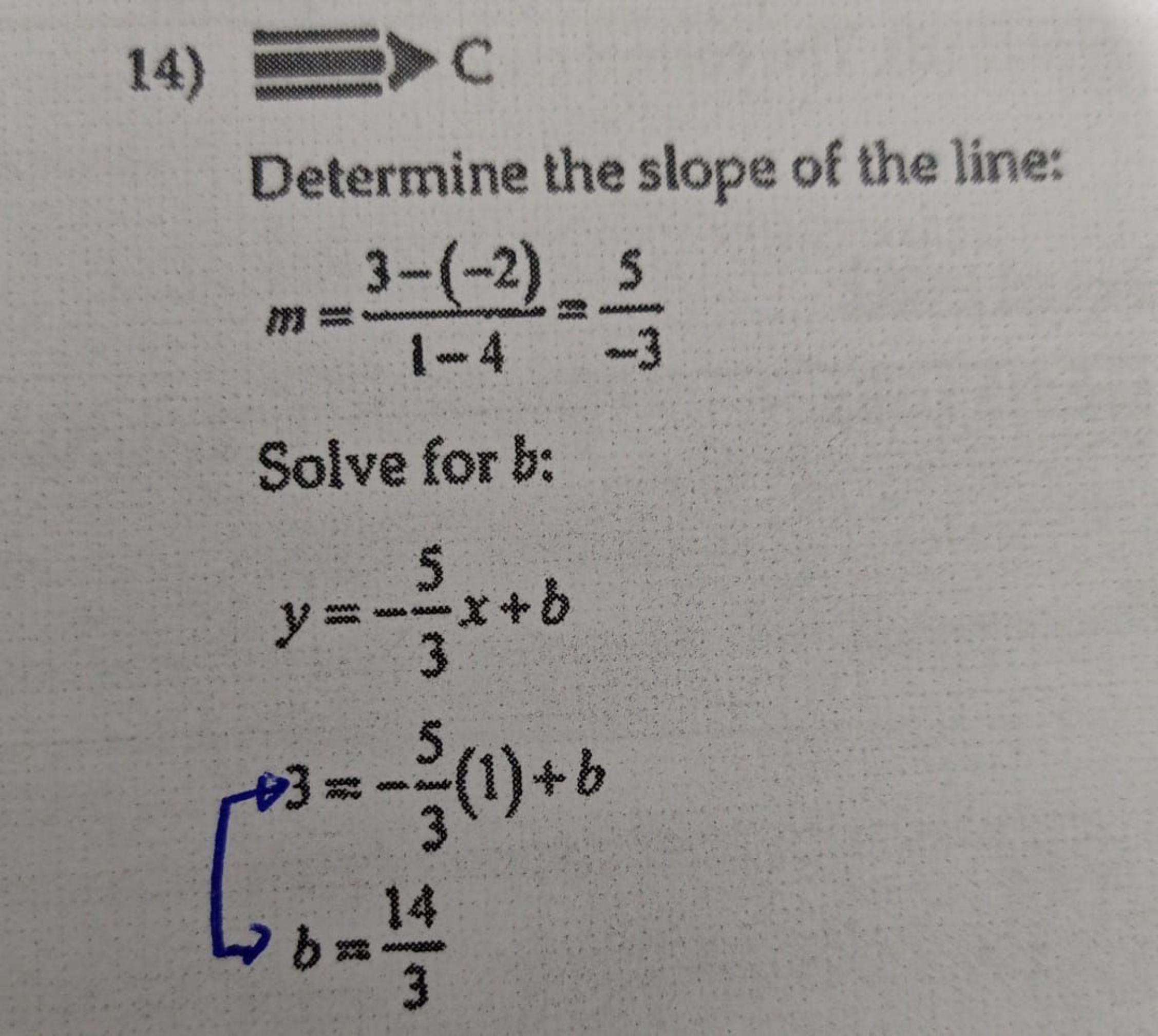 14) ⟹C

Determine the slope of the line:
m=1−43−(−2)​=−35​

Solve for 