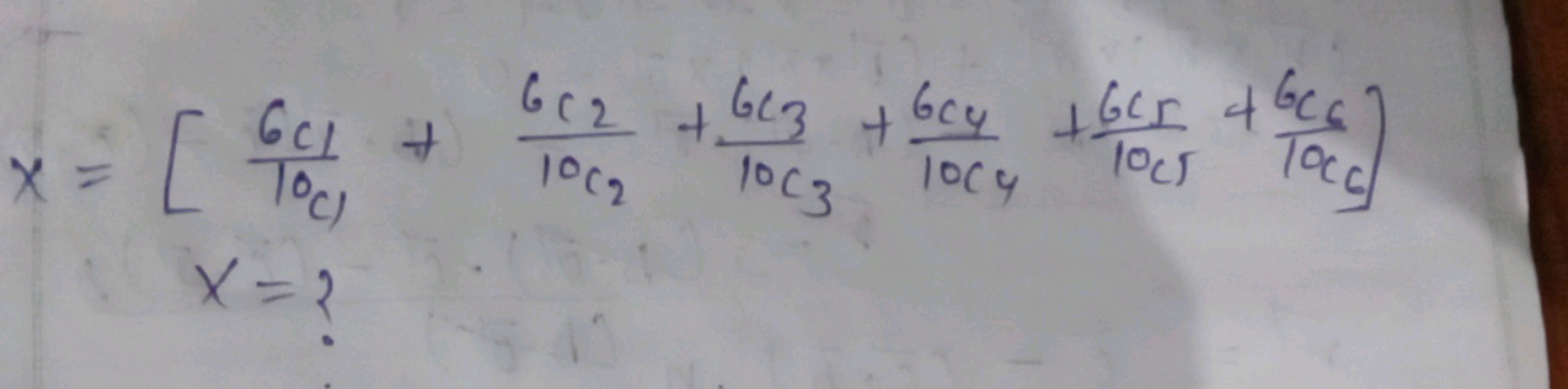 x=[10c1​6c1​​+10c2​6c2​​+10c3​6c3​​+10c4​6c4​​+10c1​6c5​​+1cc​6cc​​]x=