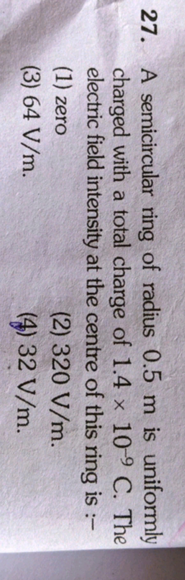 27. A semicircular ring of radius 0.5 m is uniformly charged with a to