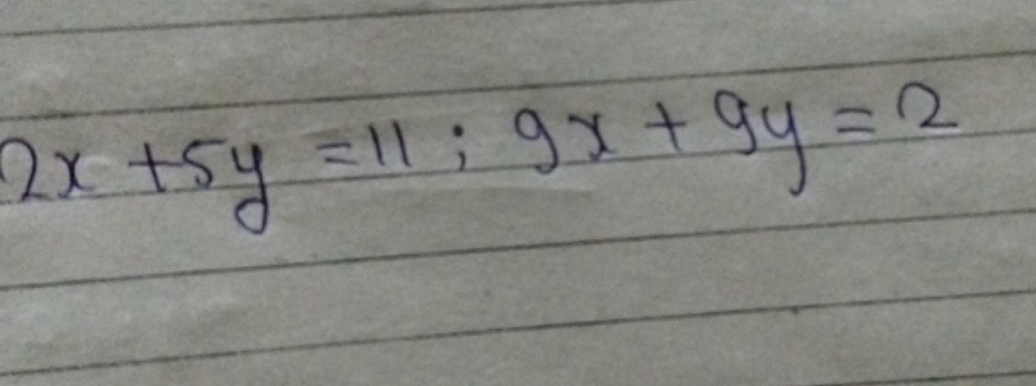 2x+5y=11;9x+9y=2