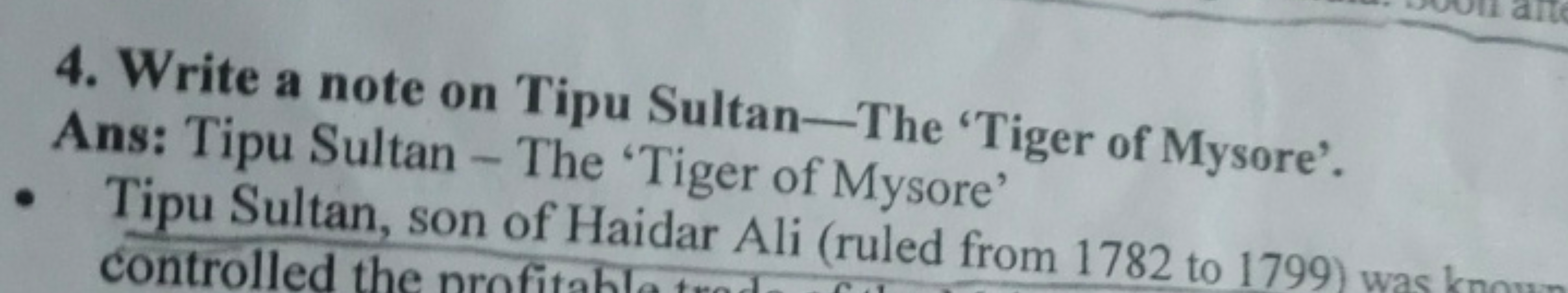 4. Write a note on Tipu Sultan-The 'Tiger of Mysore'.

Ans: Tipu Sulta