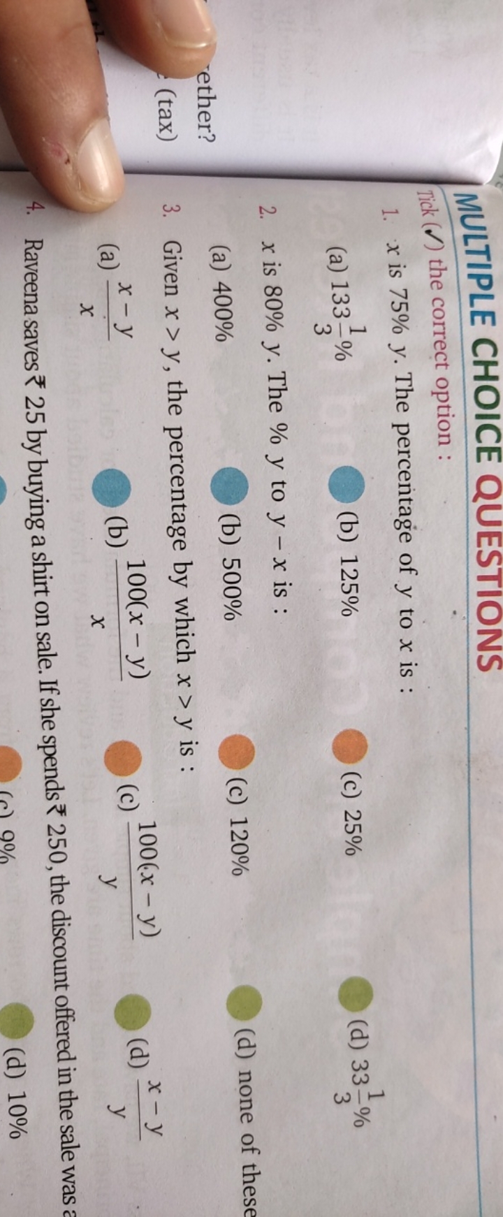 MULTIPLE CHOICE QUESTIONS
1. x is 75%y. The percentage of y to x is :
