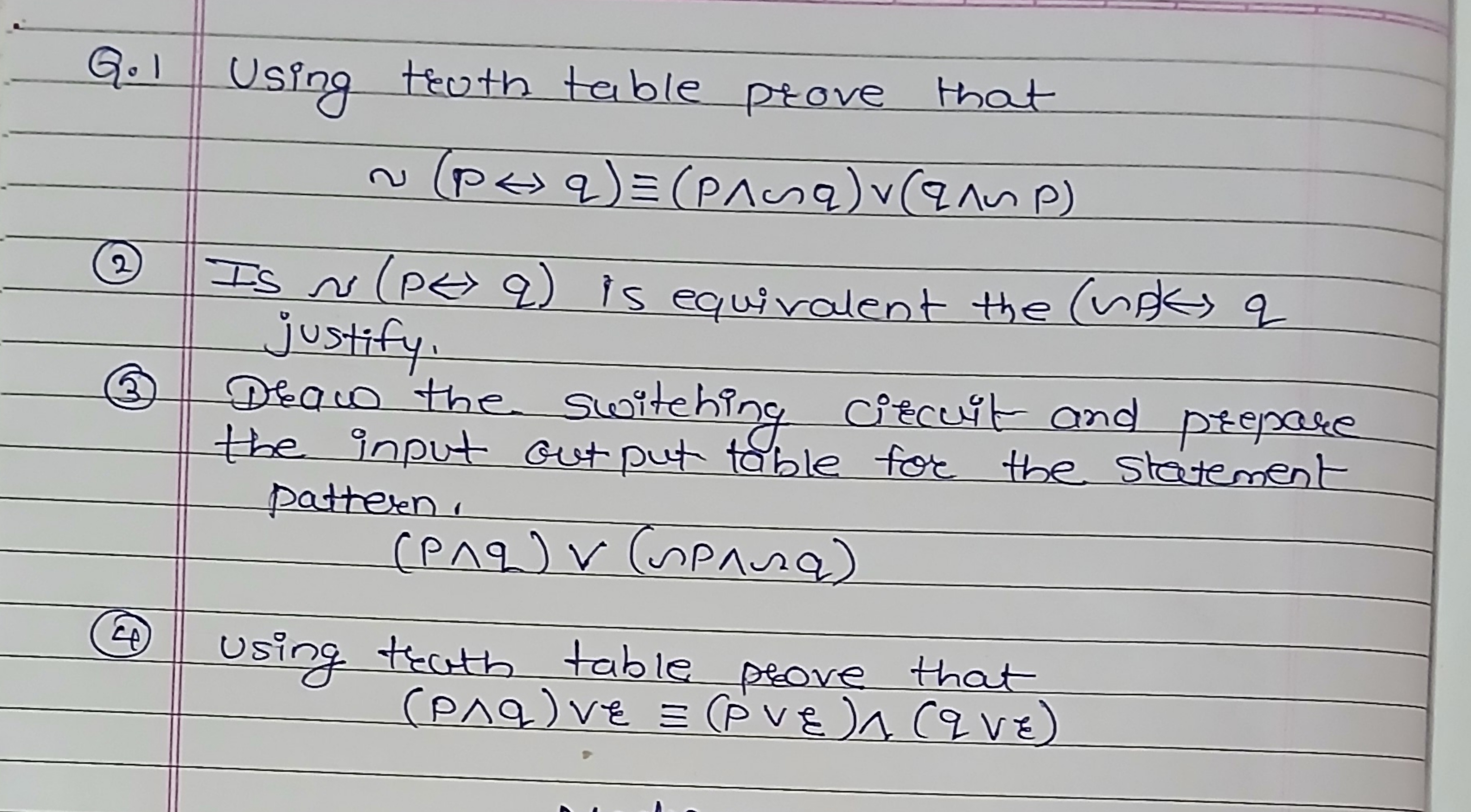 Q. 1 Using truth table prove that
∼(p↔q)≡(p∧∽q)∨(q∧∽p)
(2) Is s(p↔q) i