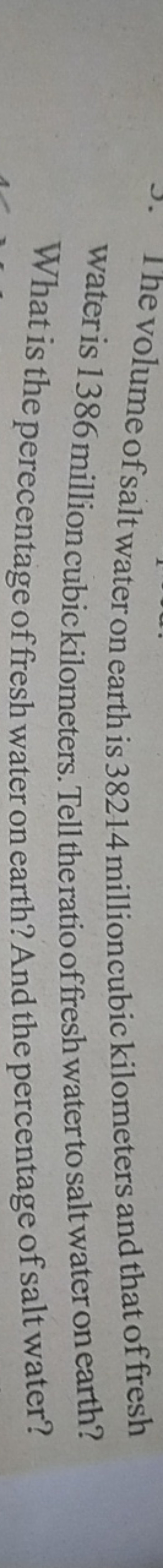 5. The volume of salt water on earth is 38214 millioncubic kilometers 