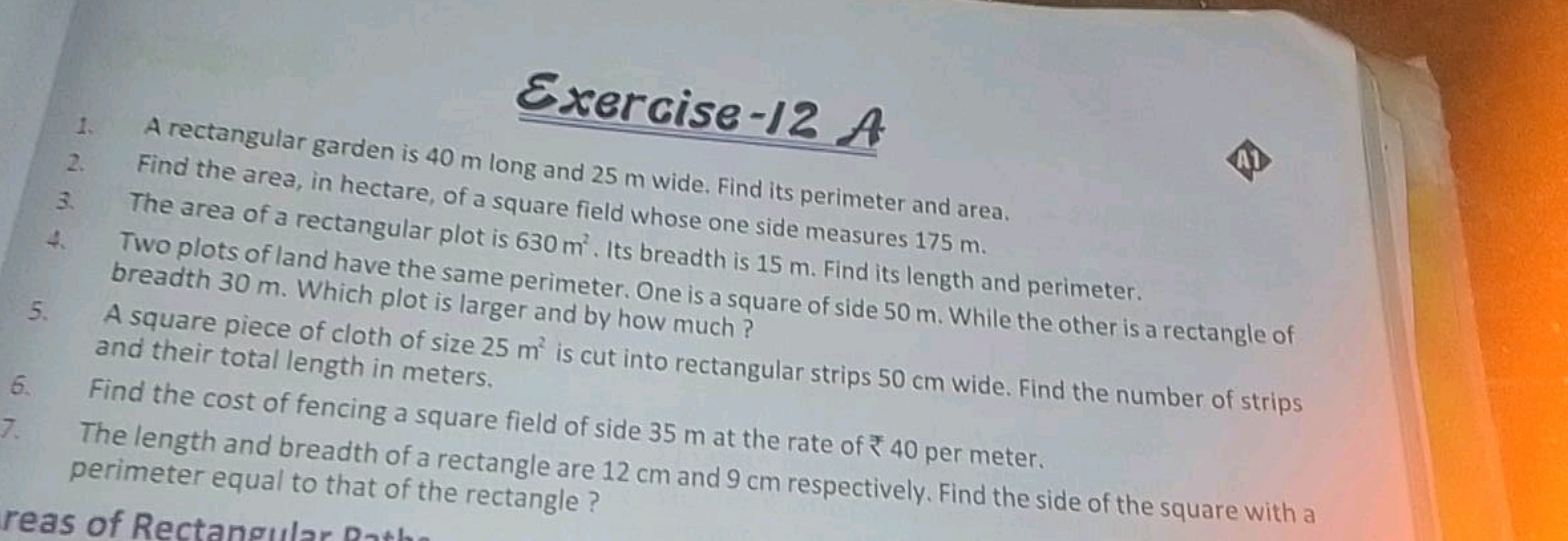 Exercise-12 A
1. A rectangular garden is 40 m long and 25 m wide. Find