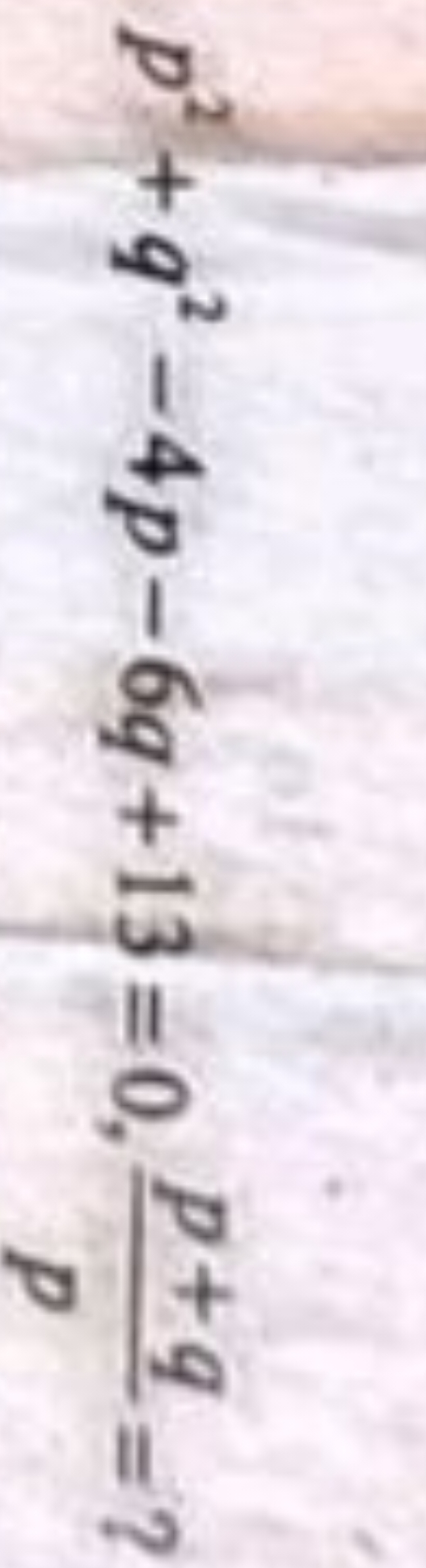 p2+q2−4p−6q+13=0,pp+q​= ?