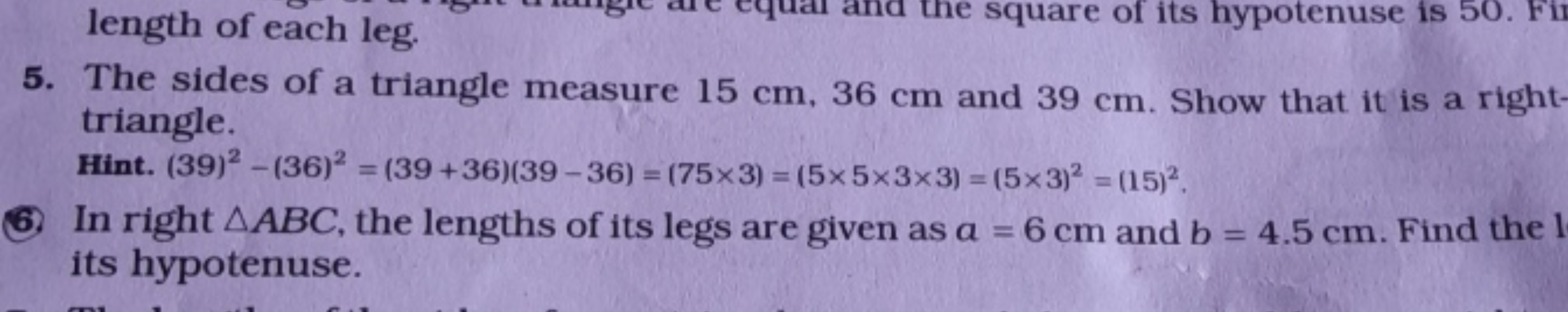 length of each leg.
the square of its hypotenuse is 50. Fir
5. The sid