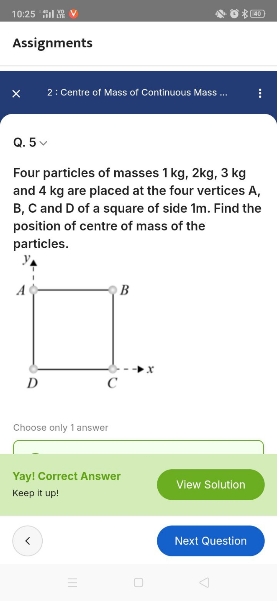 
Assignments
2 : Centre of Mass of Continuous Mass ...
Q. 5

Four part