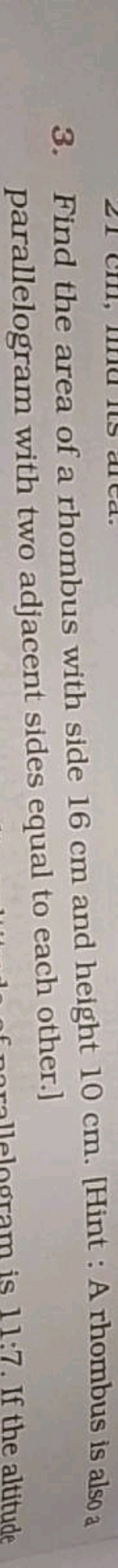 3. Find the area of a rhombus with side 16 cm and height 10 cm . [Hint