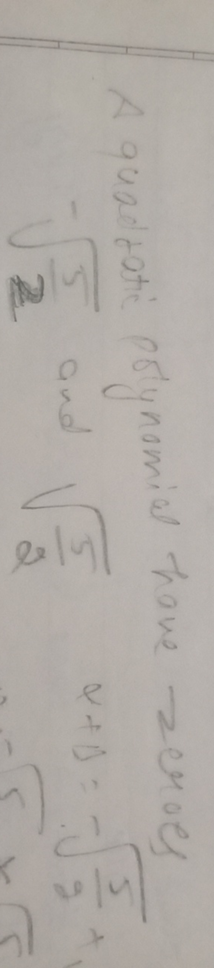 A quadratic polynomial have zeroes
−25​​ ind 25​​α+1=−95​​