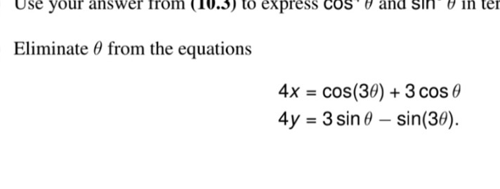 Eliminate θ from the equations
4x=cos(3θ)+3cosθ4y=3sinθ−sin(3θ)​