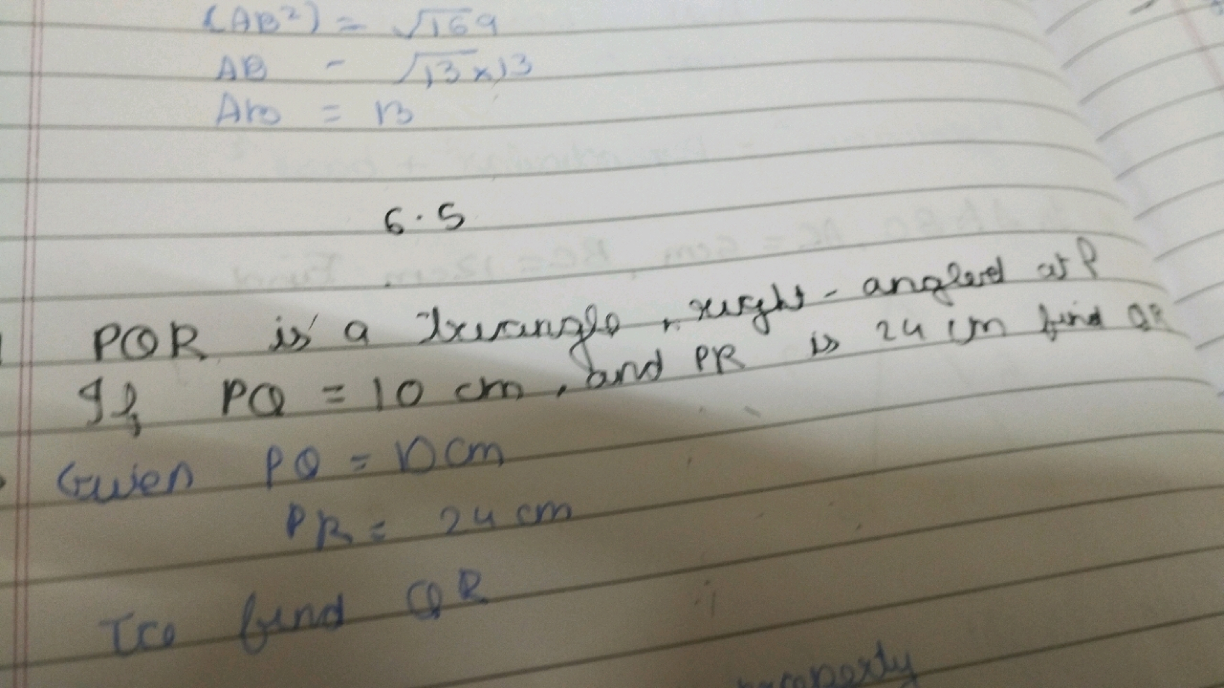 (AB2)=169​AB=13x)3​Ar0​=B6⋅5​
PQR is' a bevange rught angert at P 9f, 