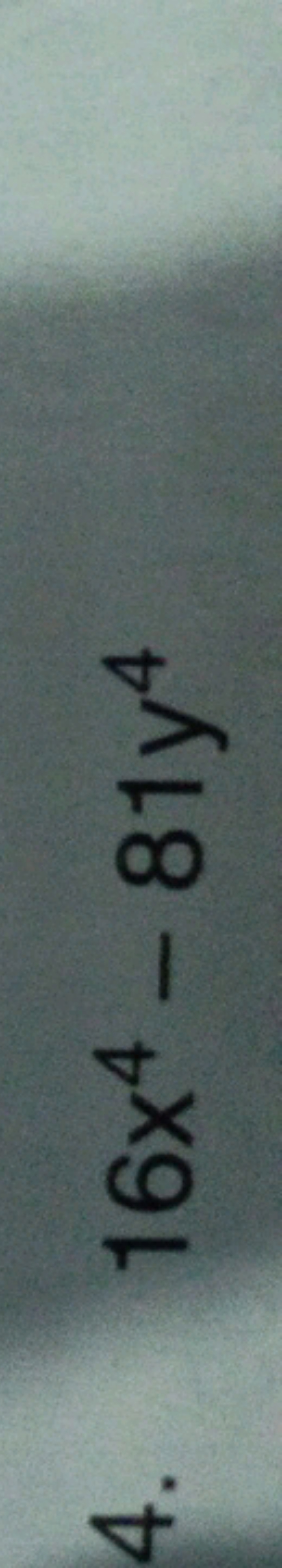 4. 16x4−81y4