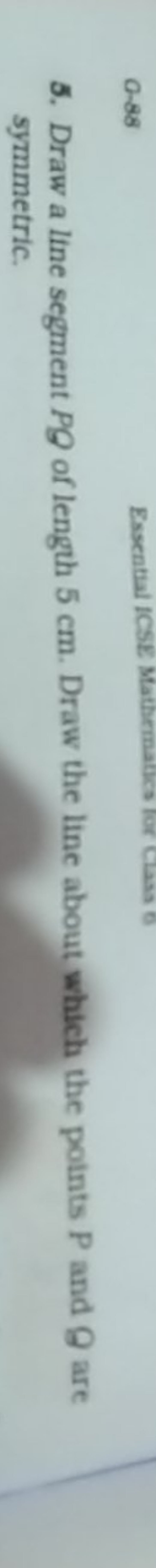 5. Draw a line segment PQ of length 5 cm . Draw the line about which t