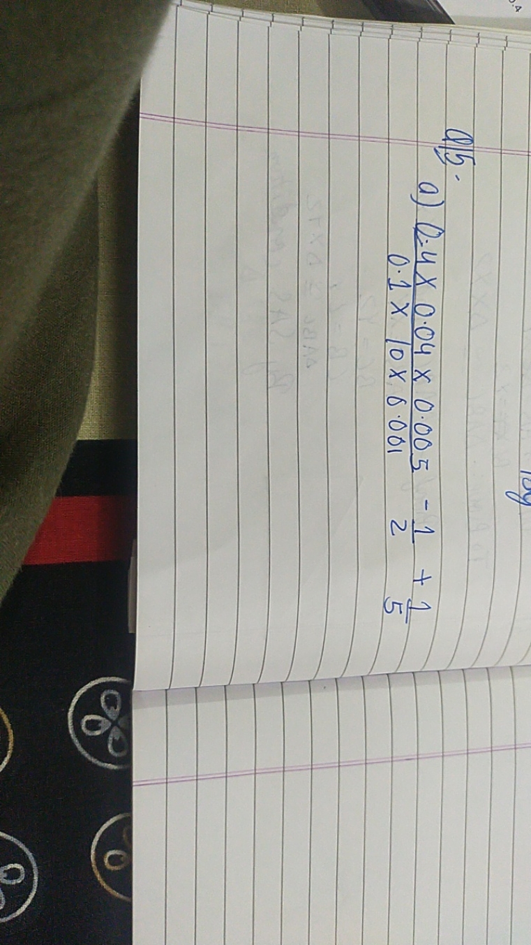 Q15
a) 0.1×10×0.0010.4×0.04×0.005​−21​+51​