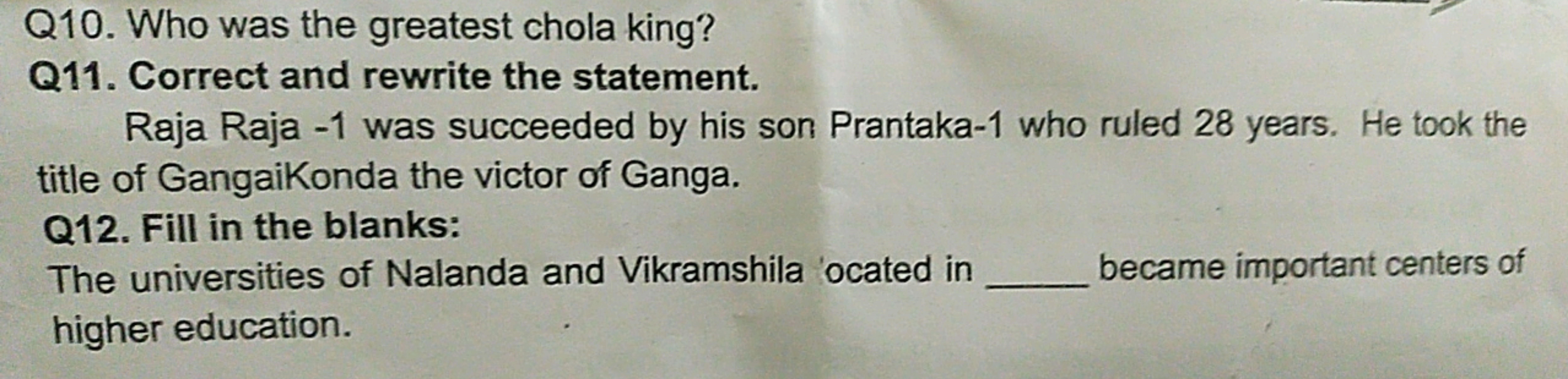 Q10. Who was the greatest chola king?
Q11. Correct and rewrite the sta