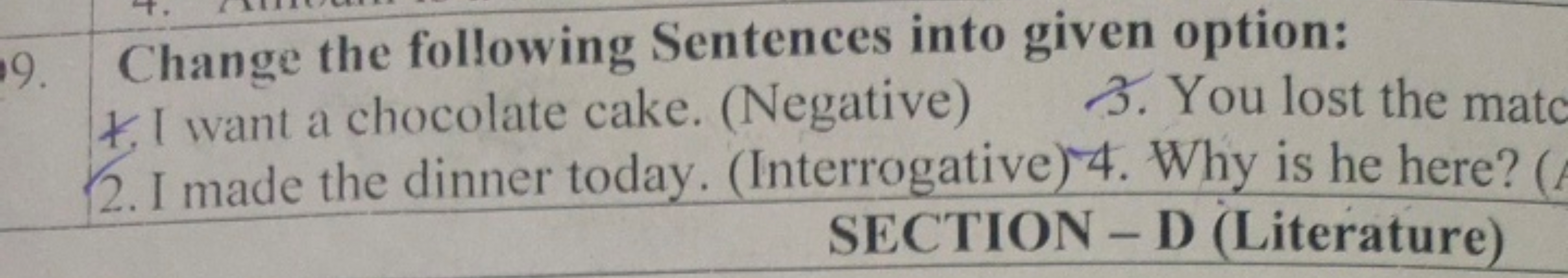 Change the following Sentences into given option: 4.I want a chocolate