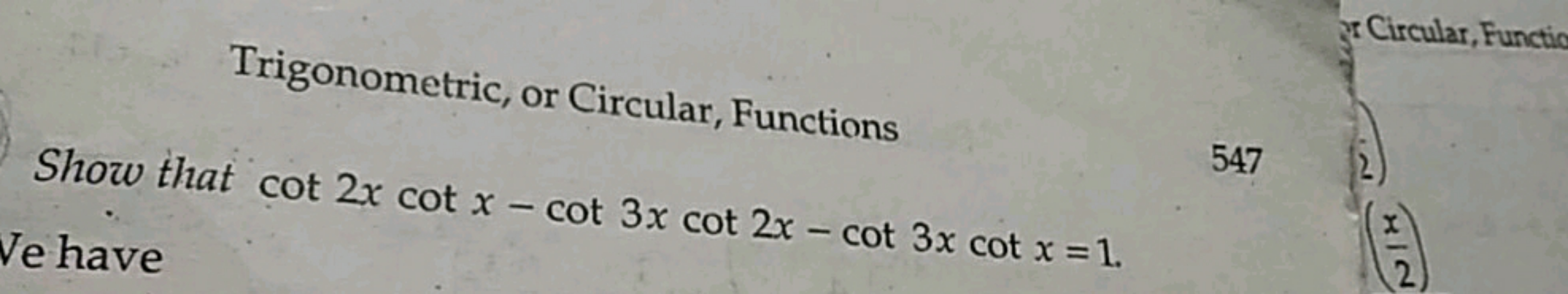 Trigonometric, or Circular, Functions
Show that cot 2x cot x-cot 3x co