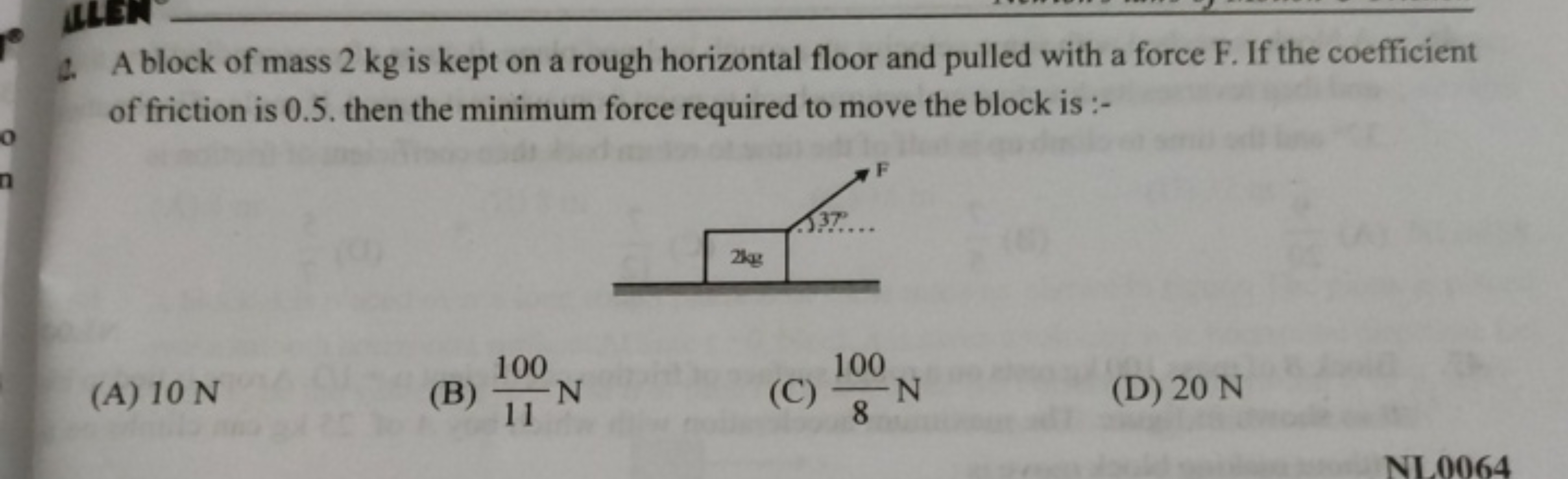 4. A block of mass 2 kg is kept on a rough horizontal floor and pulled