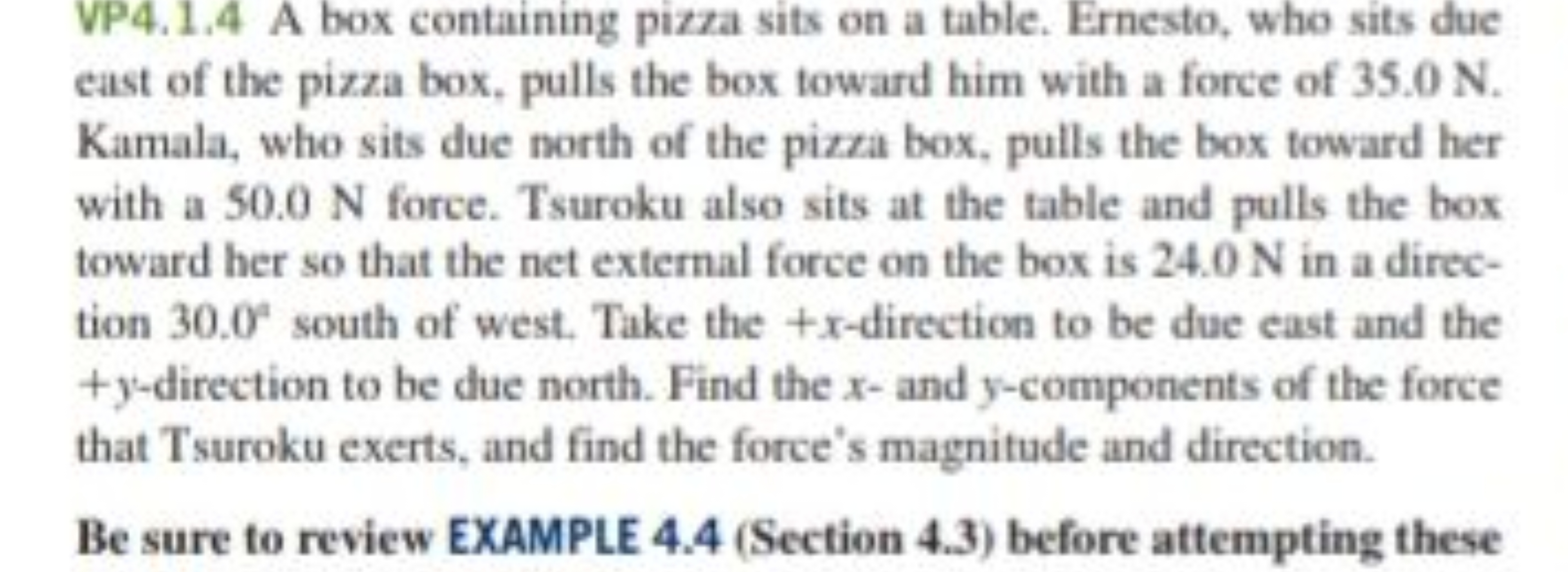 VP4.1.4 A box containing pizza sits on a table. Ernesto, who sits due 