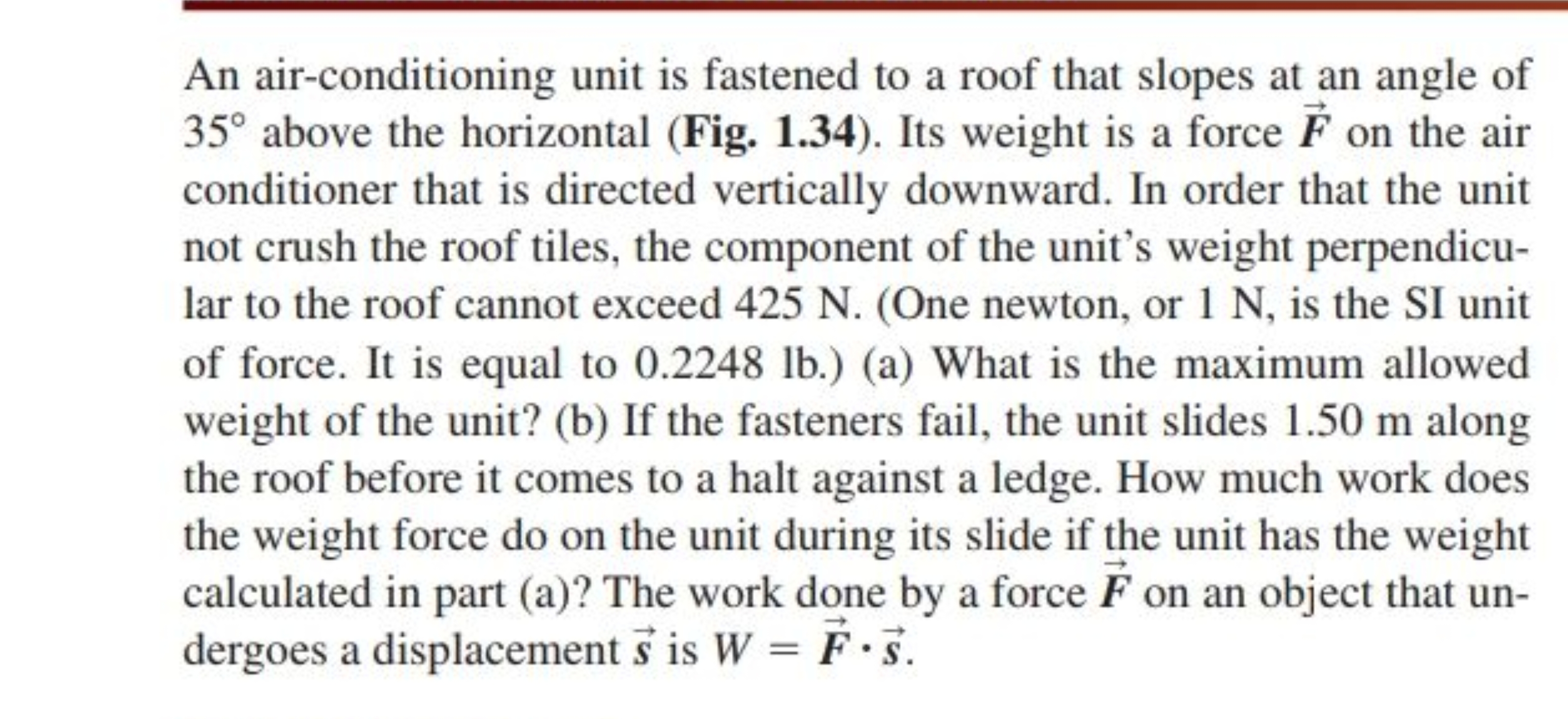 An air-conditioning unit is fastened to a roof that slopes at an angle