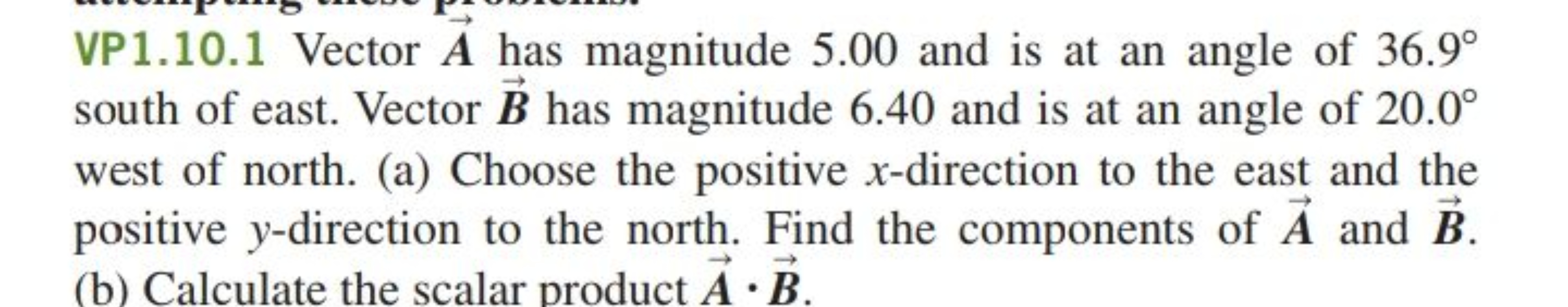 VP1.10.1 Vector A has magnitude 5.00 and is at an angle of 36.9°
south