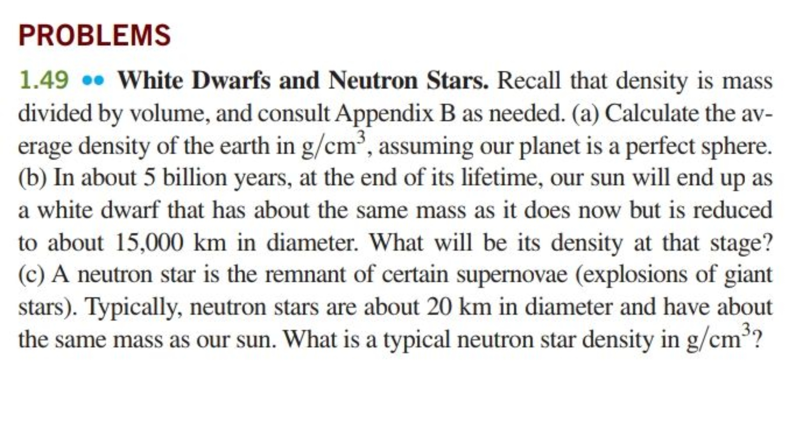 PROBLEMS
1.49∙ White Dwarfs and Neutron Stars. Recall that density is 