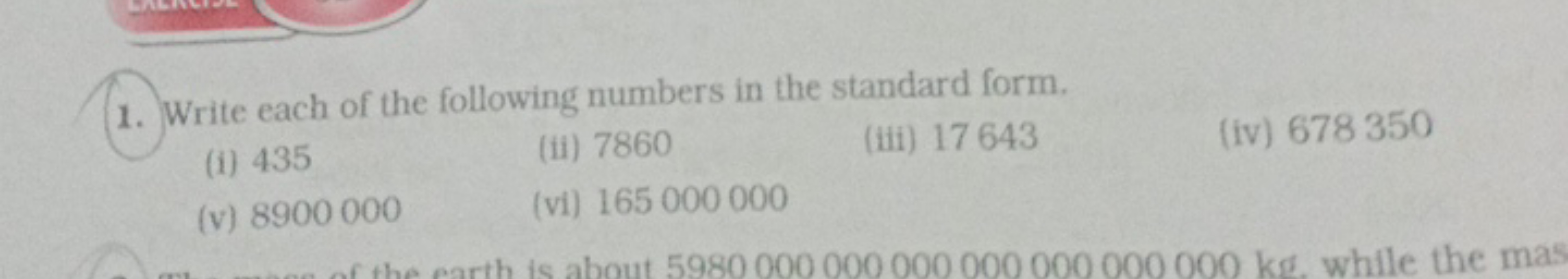 1. Write each of the following numbers in the standard form.
(i) 435
(