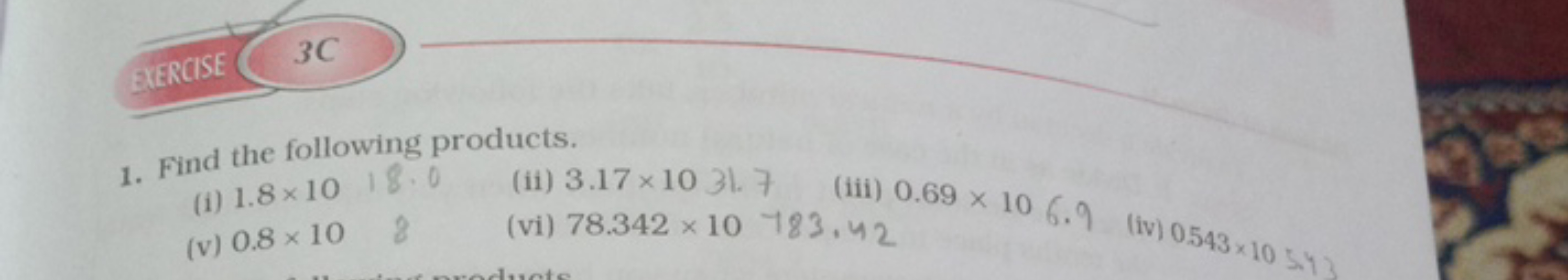 3C
1. Find the following products.
(i) 1.8×10
(ii) 3.17×10
31.7
(iii) 