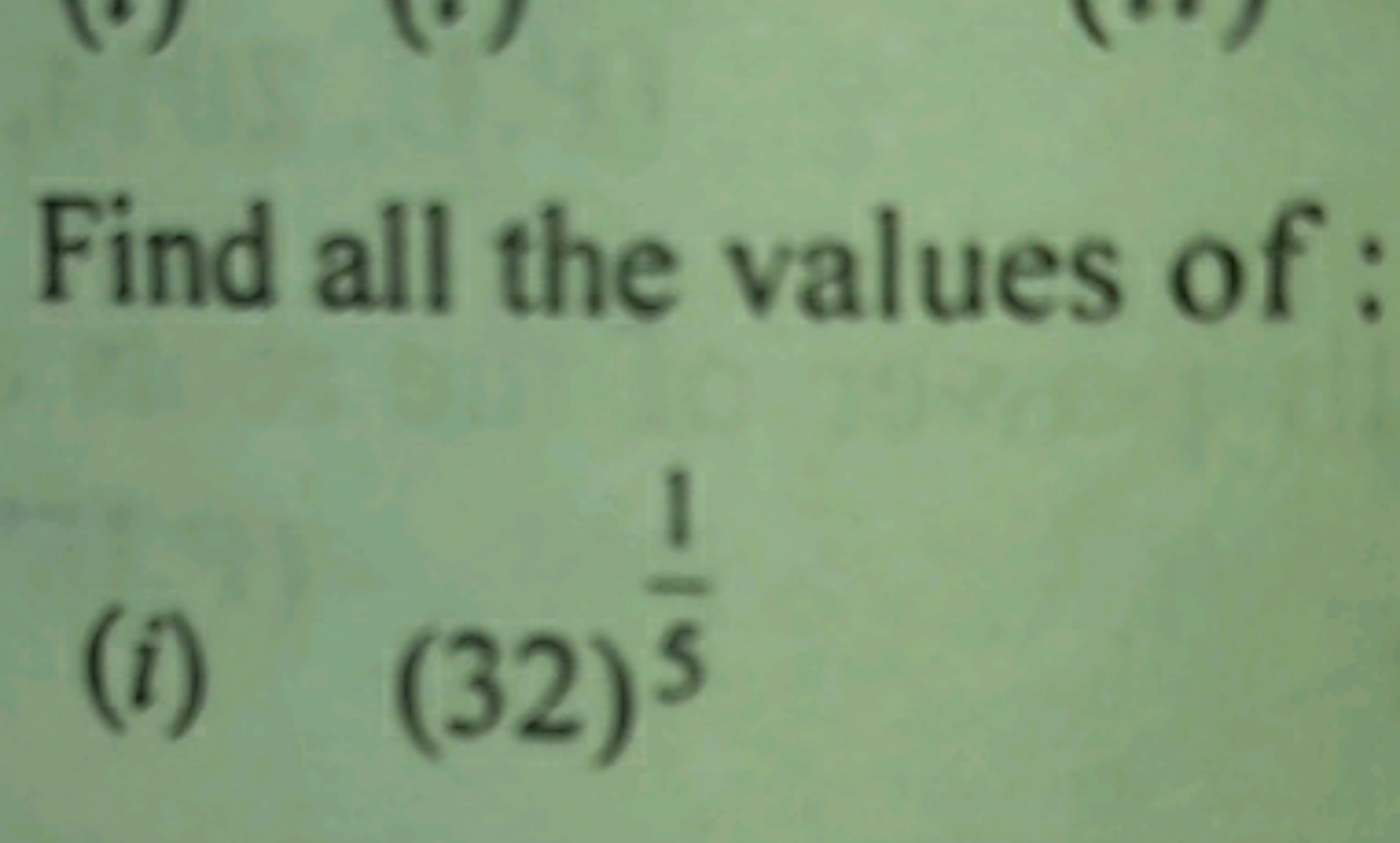 Find all the values of :
(i) (32)51​