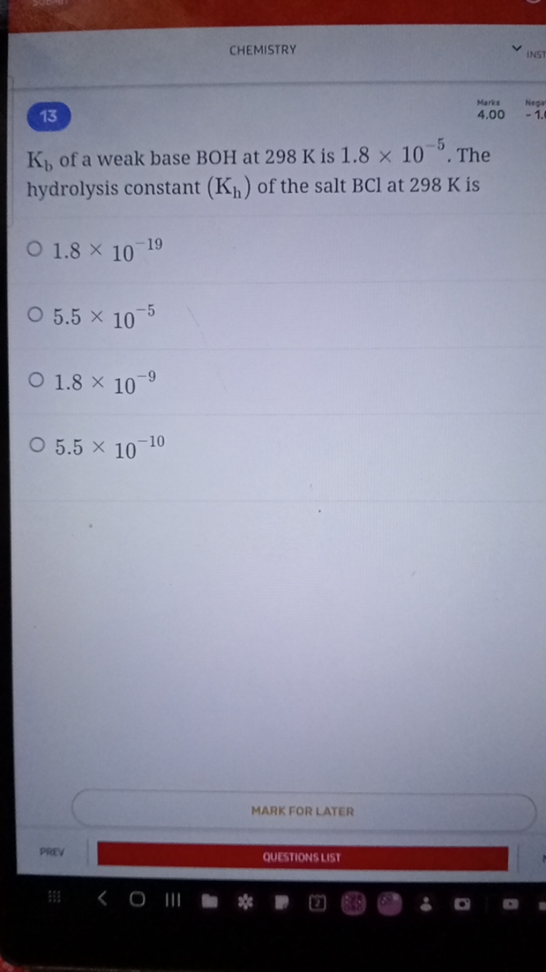 CHEMISTRY
13
Manss
4.00
Kb​ of a weak base BOH at 298 K is 1.8×10−5. T