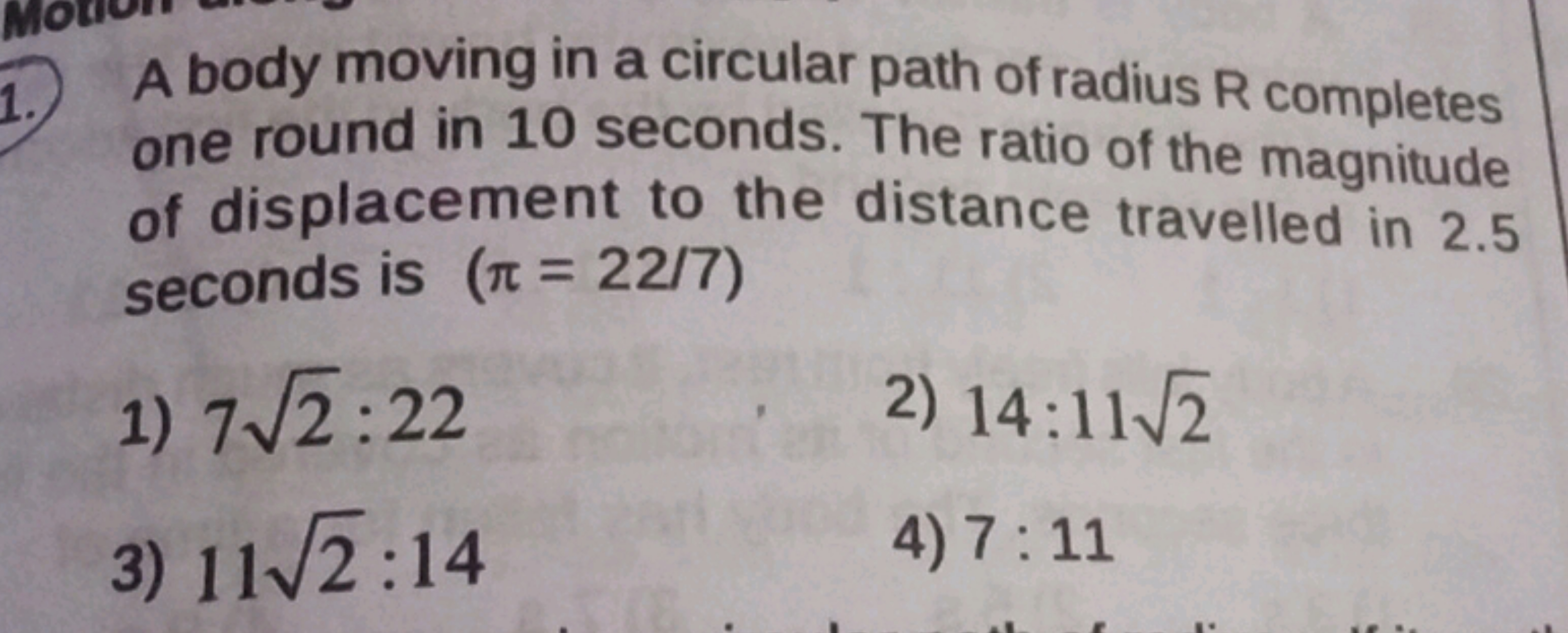 A body moving in a circular path of radius R completes one round in 10