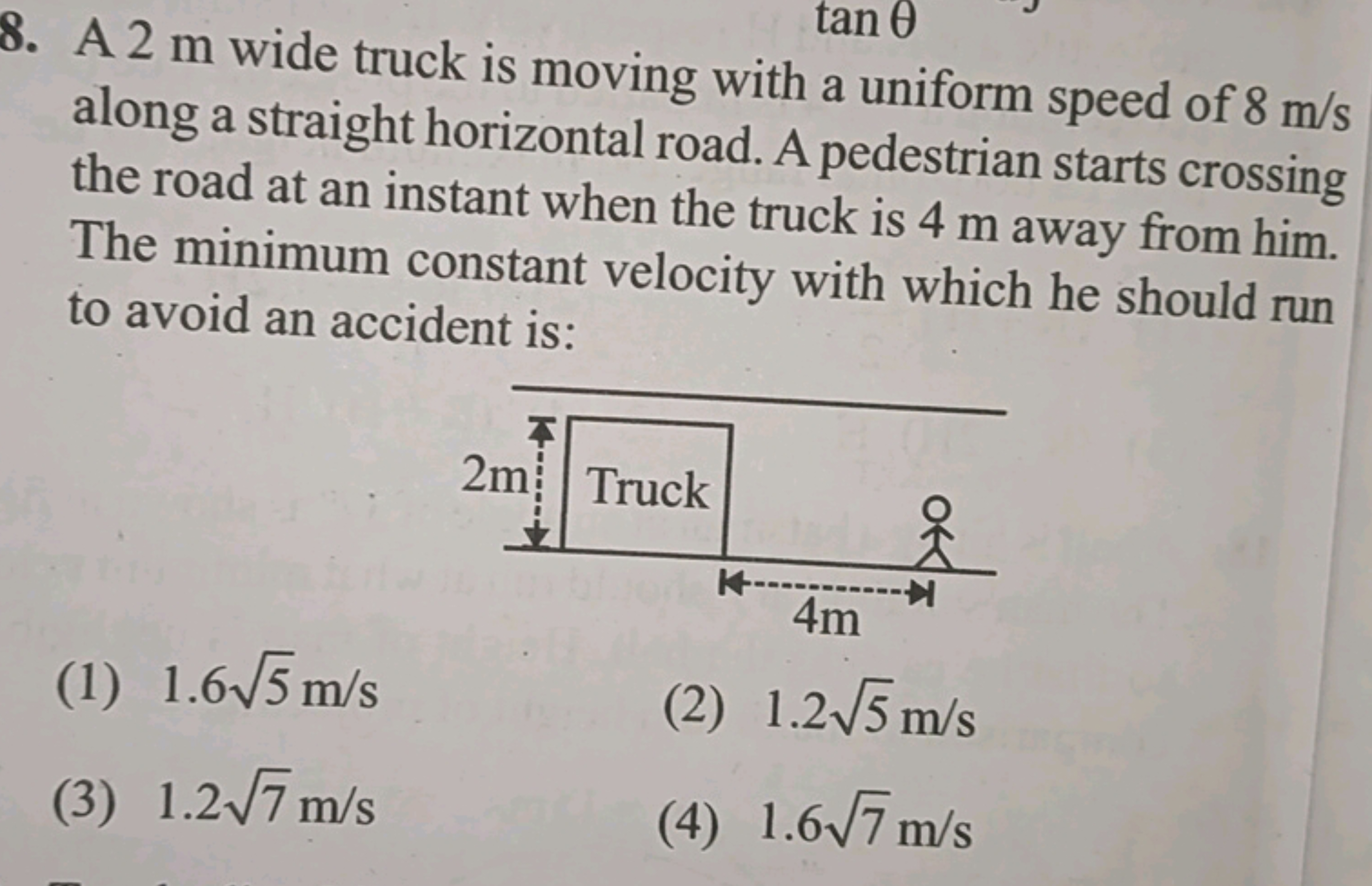 tan 0
8. A 2 m wide truck is moving with a uniform speed of 8 m/s
alon