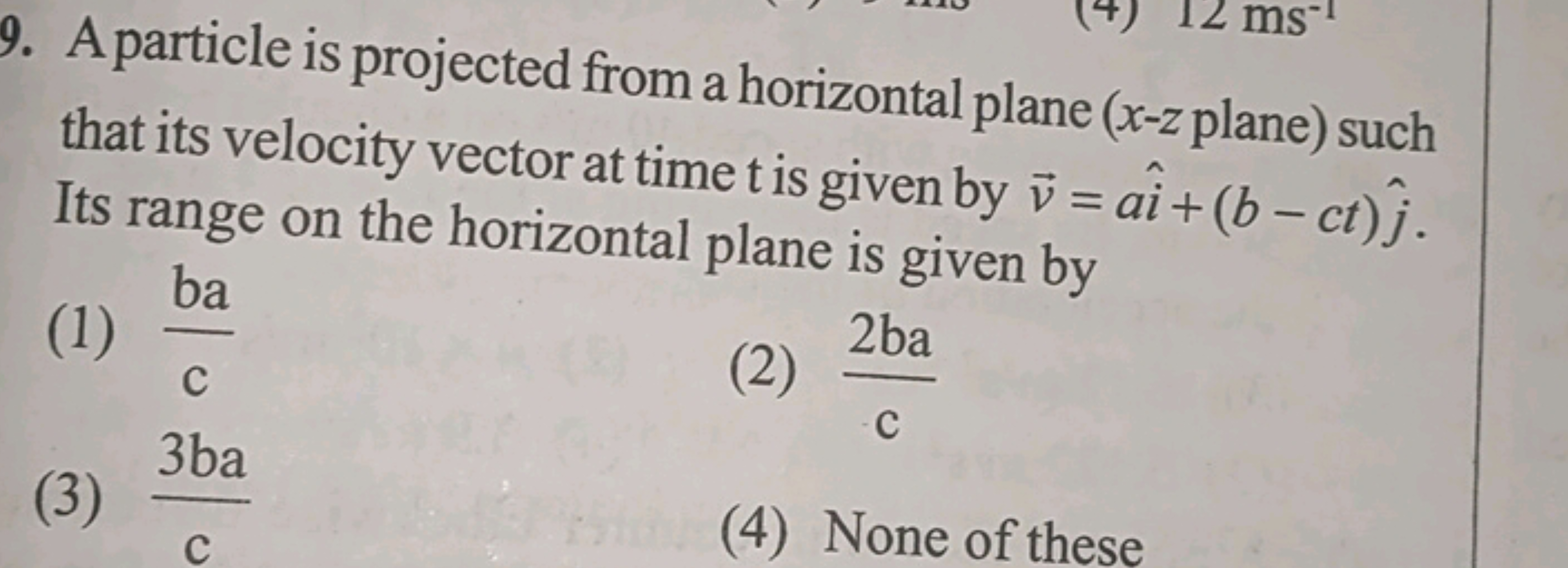 9. A particle is projected from a horizontal plane ( x−z plane ) such 